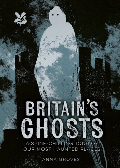 Britain’s Ghosts : A Spine-Chilling Tour of Our Most Haunted Places-9780008666071