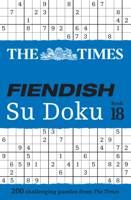 The Times Fiendish Su Doku Book 18 : 200 Challenging Su Doku Puzzles-9780008673147