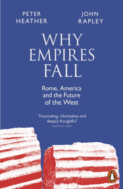 Why Empires Fall : Rome, America and the Future of the West-9780141991160