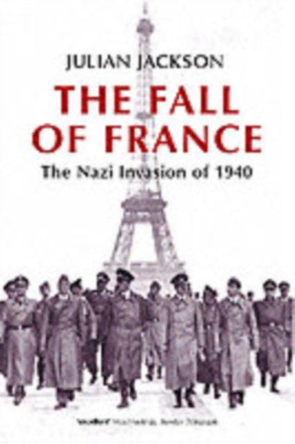 The Fall of France : The Nazi Invasion of 1940-9780192805508