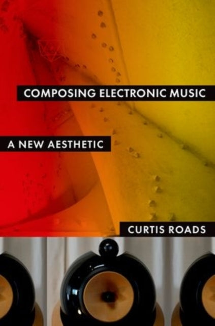 Composing Electronic Music : A New Aesthetic-9780195373240