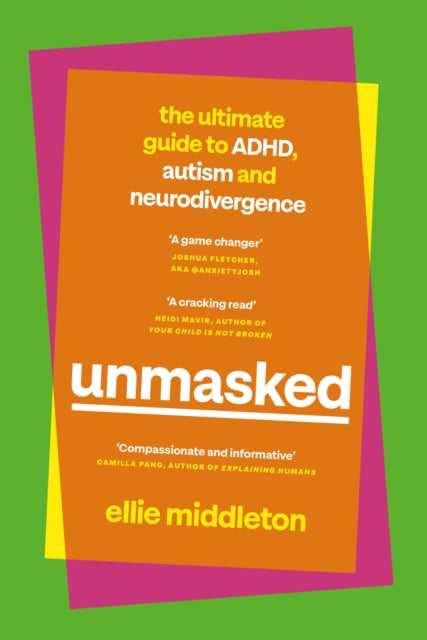 UNMASKED : The Ultimate Guide to ADHD, Autism and Neurodivergence-9780241651988