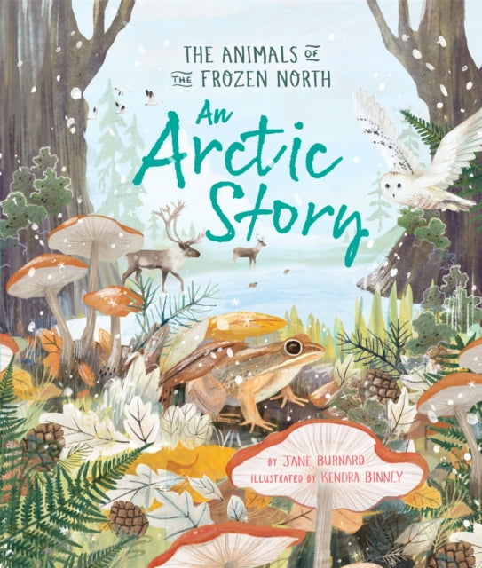 An Arctic Story : The Animals of the Frozen North-9780753449264