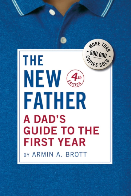 The New Father : A Dad's Guide to the First Year-9780789214867