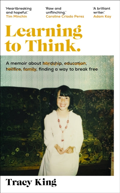 Learning to Think. : A memoir about hardship, education, hellfire, family, finding a way to break free-9780857527431