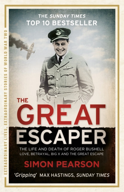 The Great Escaper: The Life and Death of Roger Bushell - Love, Betrayal, Big x and the Great Escape-9781444760668