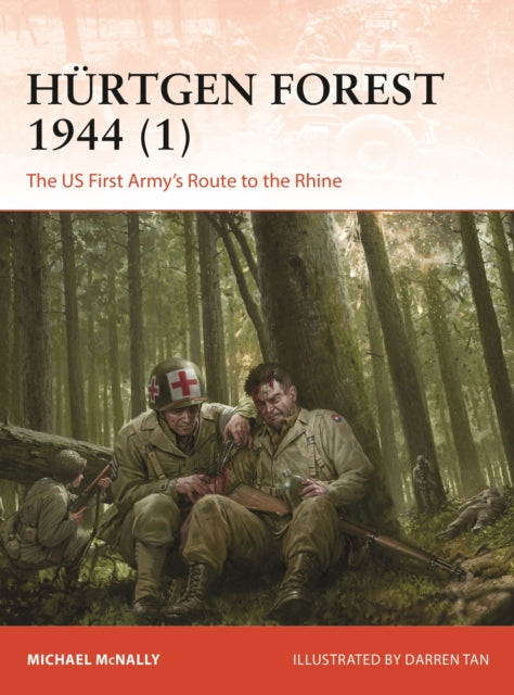 Hurtgen Forest 1944 (1) : The US First Army's Route to the Rhine-9781472862297