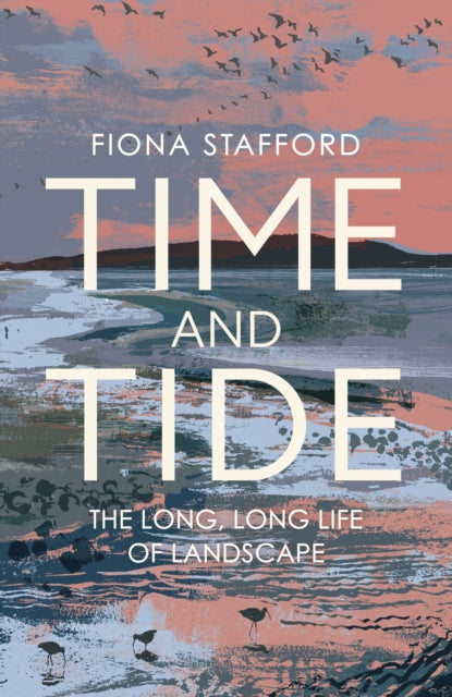 Time and Tide : The Long, Long Life of Landscape-9781473686328