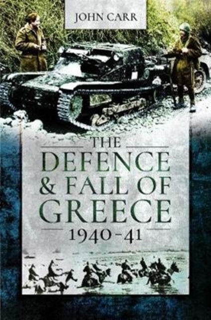 The Defence and Fall of Greece, 1940-41-9781526781826