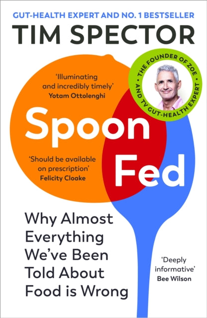 Spoon-Fed : Why almost everything we’ve been told about food is wrong-9781529112733