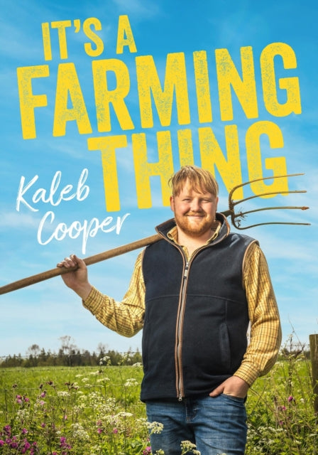 It's a Farming Thing : Life according to Kaleb, the breakout star of Clarkson's Farm-9781529437881