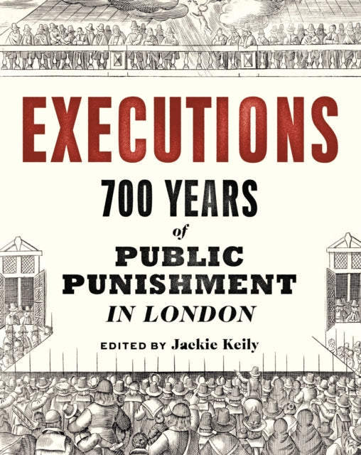 Executions : 700 Years of Public Punishment in London-9781781301081
