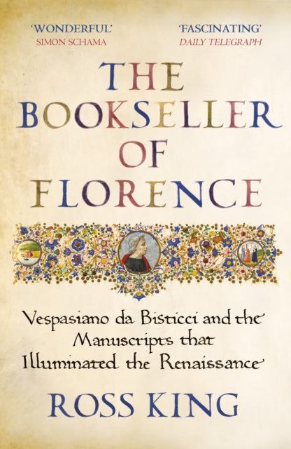 The Bookseller of Florence : Vespasiano da Bisticci and the Manuscripts that Illuminated the Renaissance-9781784709372