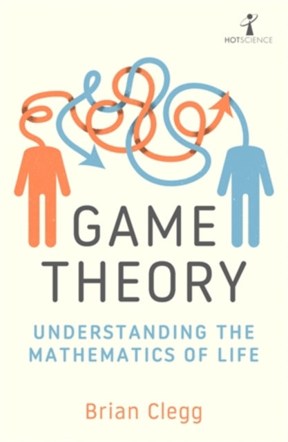 Game Theory : Understanding the Mathematics of Life-9781785788321