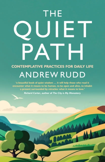 The Quiet Path : Contemplative practices for daily life-9781786225894