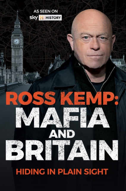 Ross Kemp: Mafia and Britain : Hiding in Plain Sight-9781788405638