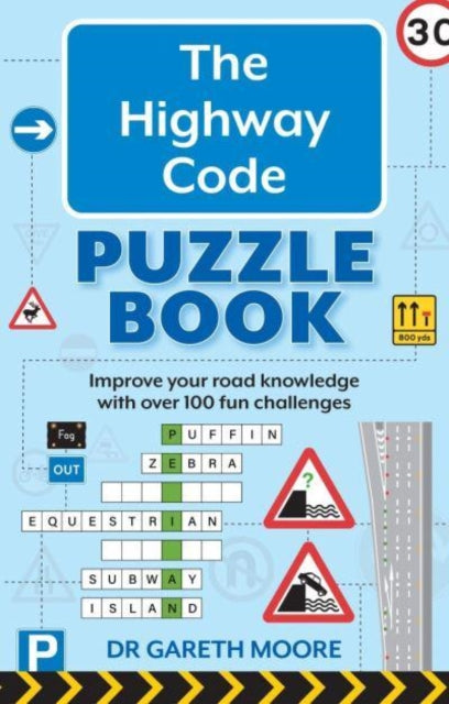 The Highway Code Puzzle Book : Improve your road knowledge with over 100 fun challenges-9781802470857