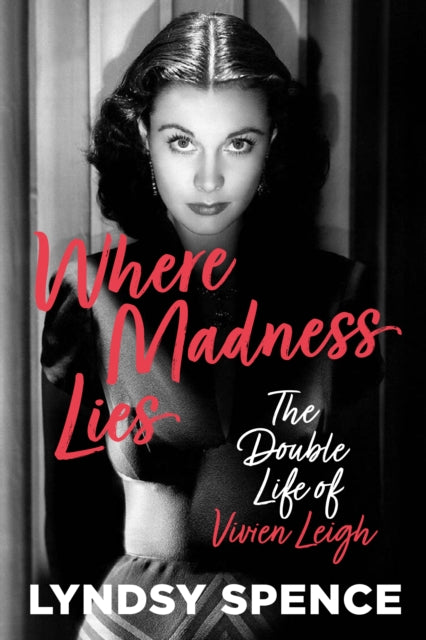 Where Madness Lies : The Double Life of Vivien Leigh-9781803994314