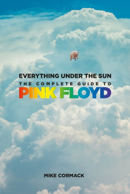 Everything Under the Sun : The Complete Guide to Pink Floyd-9781803995359