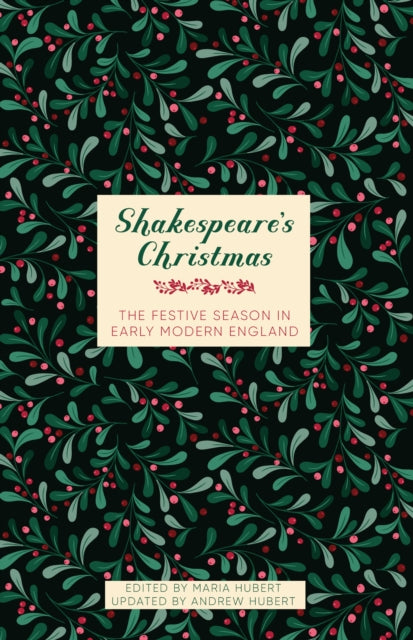 Shakespeare's Christmas : The Festive Season in Early Modern England-9781803997629