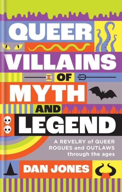 Queer Villains of Myth and Legend : A Revelry of Queer Rogues and Outlaws Through the Ages-9781804191354