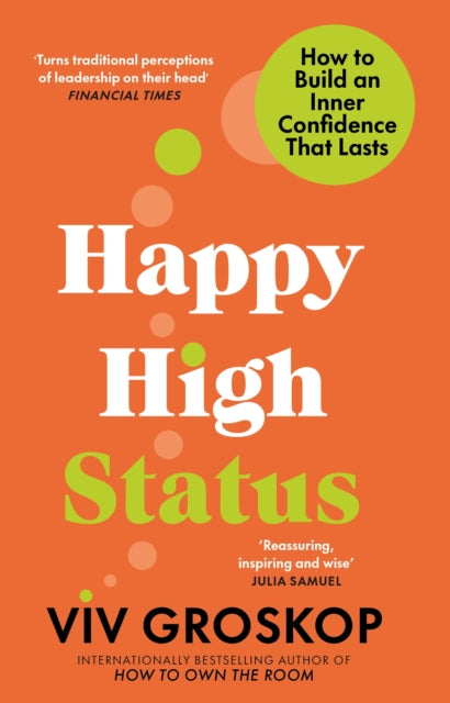 Happy High Status : How to Build an Inner Confidence That Lasts-9781804992036