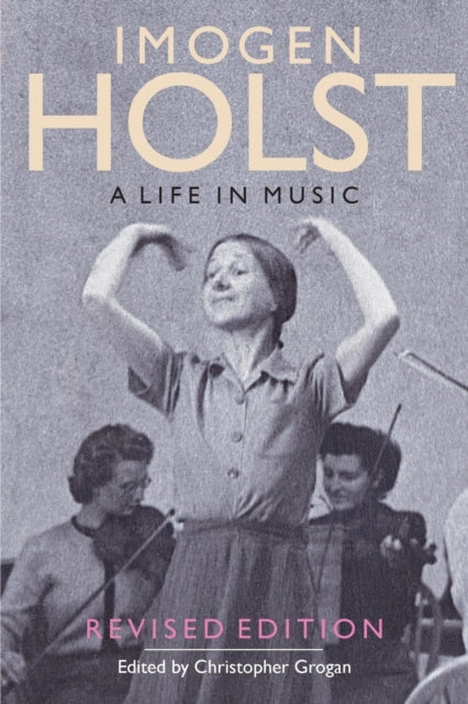 Imogen Holst: A Life in Music : Revised Edition-9781843835998