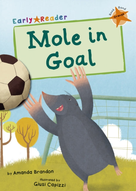 Mole in Goal : (Orange Early Reader)-9781848864023