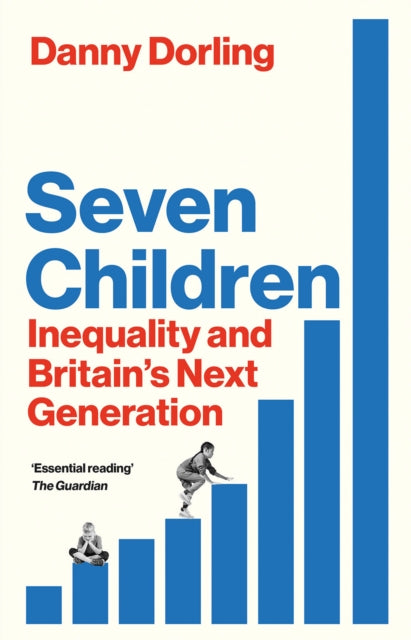 Seven Children : Inequality and Britain's Next Generation-9781911723509