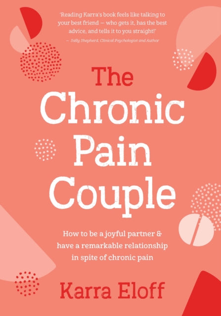 The Chronic Pain Couple : How to be a joyful partner & have a remarkable relationship in spite of chronic pain-9781922539212