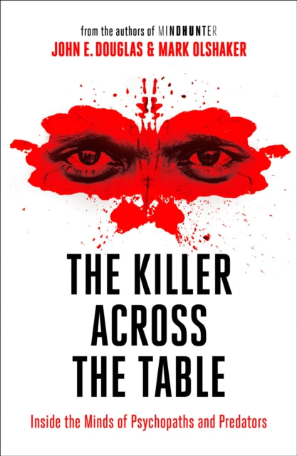 The Killer Across the Table : Inside the Minds of Psychopaths and Predators-9780008338152