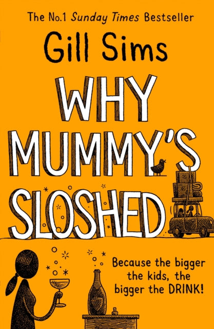 Why Mummy's Sloshed : The Bigger the Kids, the Bigger the Drink-9780008358563