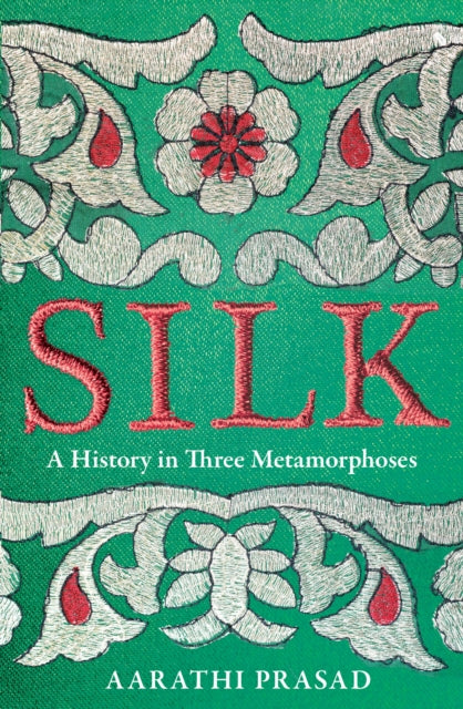 Silk : A History in Three Metamorphoses-9780008451844