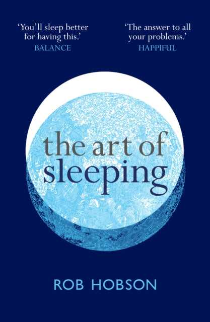The Art of Sleeping : The Secret to Sleeping Better at Night for a Happier, Calmer More Successful Day-9780008453633