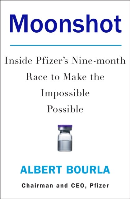 Moonshot : Inside Pfizer's Nine-Month Race to Make the Impossible Possible-9780008503987