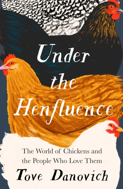 Under the Henfluence : The World of Chickens and the People Who Love Them-9780008505868