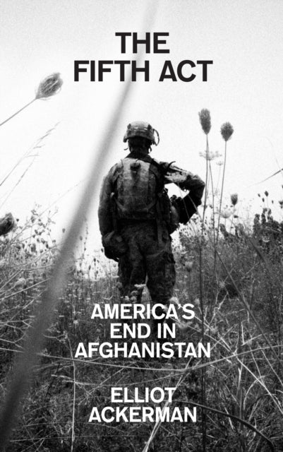 The Fifth Act : America'S End in Afghanistan-9780008532673