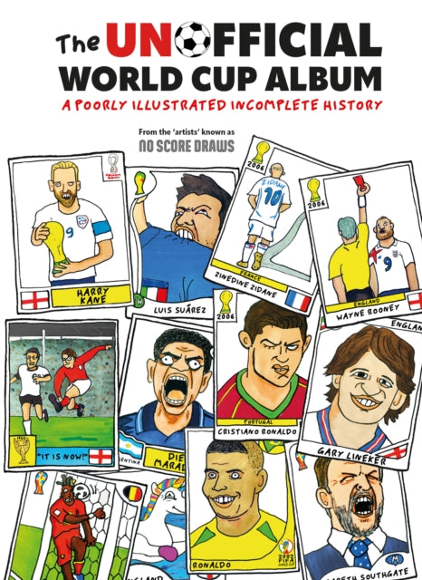 The Unofficial World Cup Album : A Poorly Illustrated Incomplete History-9780008536220