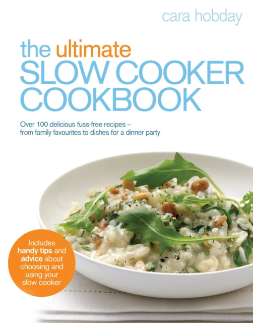 The Ultimate Slow Cooker Cookbook : Over 100 delicious, fuss-free recipes - from family favourites to dishes for a dinner party-9780091930790