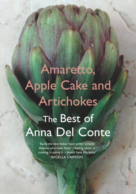 Amaretto, Apple Cake and Artichokes : The Best of Anna Del Conte-9780099494164