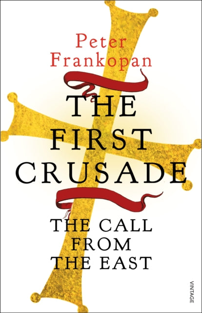 The First Crusade : The Call from the East-9780099555032