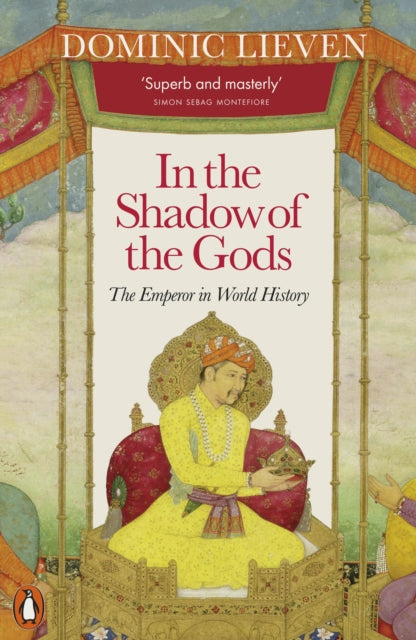 In the Shadow of the Gods : The Emperor in World History-9780141984452