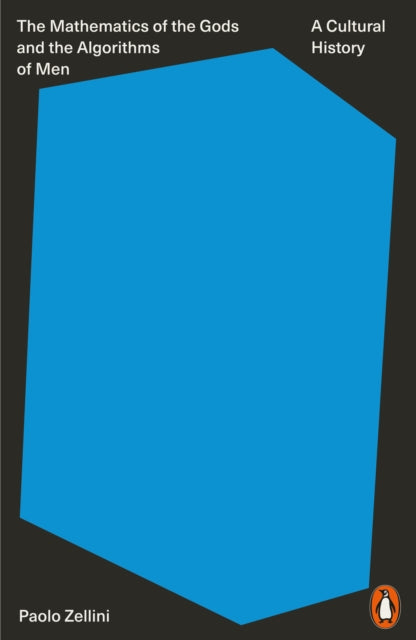 The Mathematics of the Gods and the Algorithms of Men : A Cultural History-9780141986487