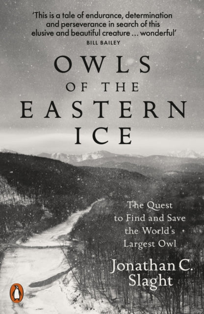 Owls of the Eastern Ice : The Quest to Find and Save the World's Largest Owl-9780141987262