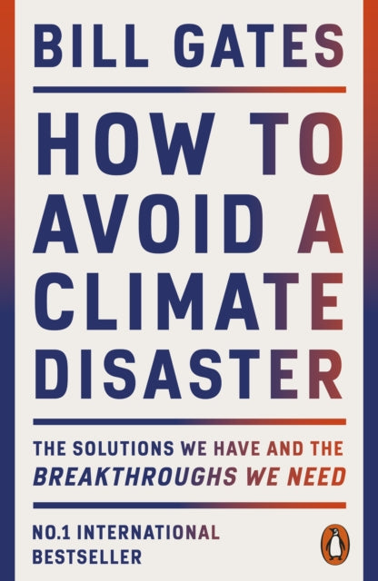 How to Avoid a Climate Disaster : The Solutions We Have and the Breakthroughs We Need-9780141993010