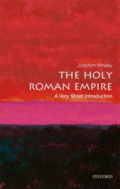 The Holy Roman Empire: A Very Short Introduction-9780198748762
