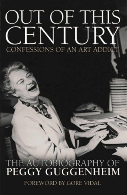 Out of this Century - Confessions of an Art Addict : The Autobiography of Peggy Guggenheim-9780233005522