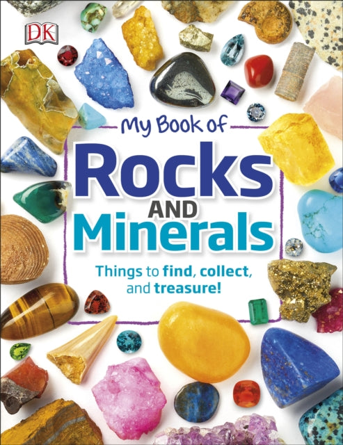 My Book of Rocks and Minerals : Things to Find, Collect, and Treasure-9780241283066