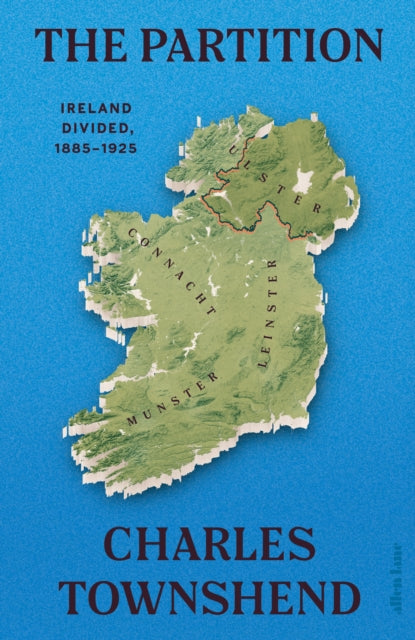 The Partition : Ireland Divided, 1885-1925-9780241300862