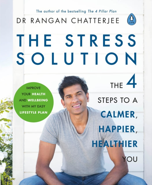 The Stress Solution : The 4 Steps to Reset Your Body, Mind, Relationships and Purpose-9780241317945
